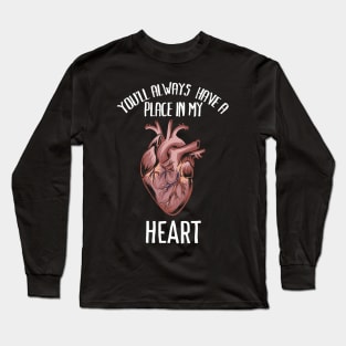 You'll always have a place in my heart - Funny romantic anatomy heart Shirts and Gifts Long Sleeve T-Shirt